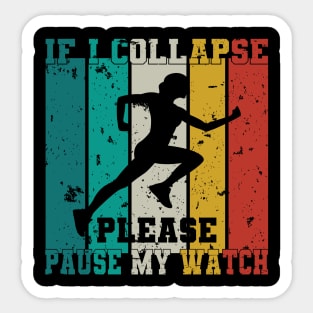 If I Collapse Please Pause My Watch Running Marathon Runners Sticker